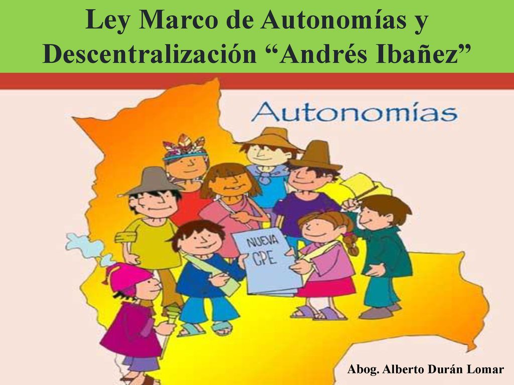 Ley Marco de Autonomías y Descentralización Andrés Ibañez ppt descargar